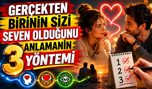 Gerçekten Birinin Sizi Seven Olduğunu Anlamanın 3 Yöntemi