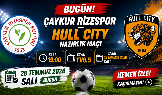Çaykur Rizespor – Hull City Maçı Bugün Saat Kaçta, Hangi Kanalda? Hull City Maçı Bugün Mü? Ne Zaman?