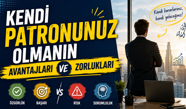 Kendi Patronunuz Olmanın Avantajları Ve Zorlukları