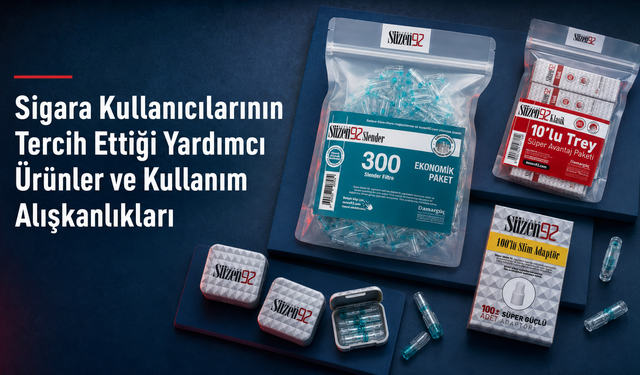 Sigara Kullanıcılarının Tercih Ettiği Yardımcı Ürünler ve Kullanım Alışkanlıkları