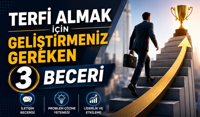 Terfi Almak İçin Geliştirmeniz Gereken 3 Beceri