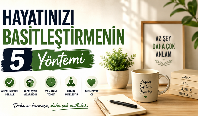 Hayatınızı Basitleştirmenin 5 Yöntemi