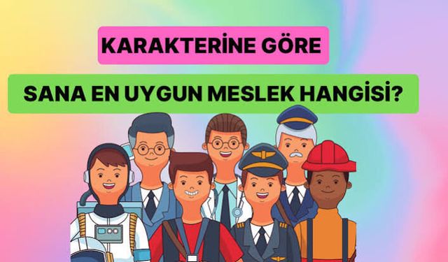 Hangi Meslek Sana Daha Uygun? Kariyer Kişilik Testi
