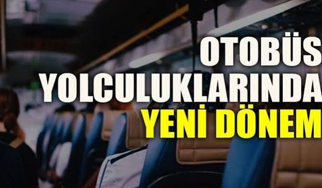 Şehirlerarası Otobüs Yolculuklarında Yeni Dönem Başlıyor