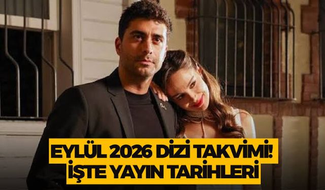 Yeni Sezon Dizileri Ne Zaman Başlıyor? 2026-2027 Dizi Takvimi Belli Olmaya Başladı