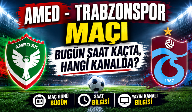 Amed - Trabzonspor Maçı Bugün Saat Kaçta, Hangi Kanalda?