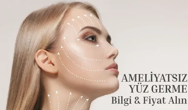 Ankara'da Yüz Germe Seçenekleri: İhtiyaca Göre Doğru Yaklaşım