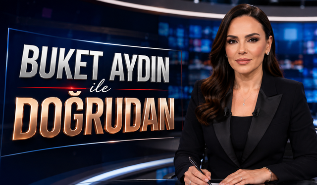 Buket Aydın İle Doğrudan Programı Hangi Kanalda, Bugün Saat Kaçta?