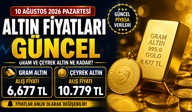 10 Ağustos 2026 Pazartesi Altın Fiyatları Güncel, Gram Ve Çeyrek Altın Ne Kadar?