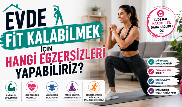 Evde Fit Kalabilmek İçin Hangi Egzersizleri Yapabiliriz?