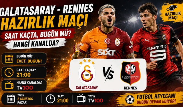 Galatasaray - Rennes Hazırlık Maçı Saat Kaçta, Bugün Mü? Hangi Kanalda? Galatasaray Maçı İşte Detaylar