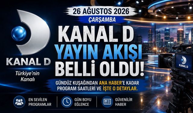 Kanal D 26 Ağustos 2026 Çarşamba Yayın Akışı Belli Oldu