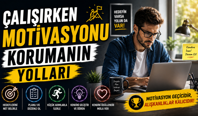 Çalışırken Motivasyonu Korumanın Yolları
