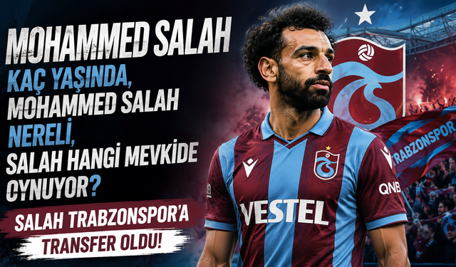 Mohammed Salah Kaç Yaşında, Mohammed Salah Nereli, Salah Hangi Mevkide Oynuyor?