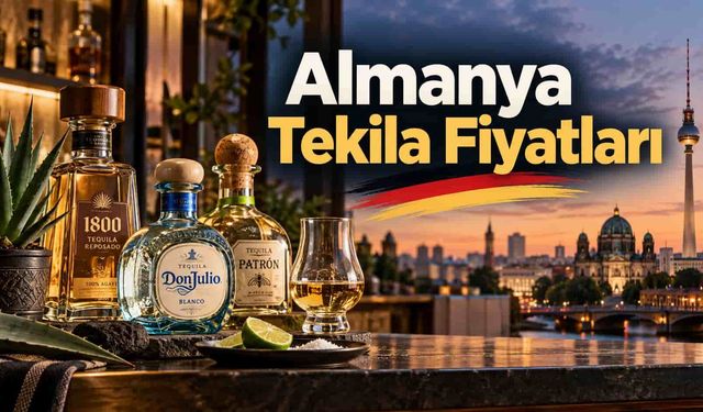 Almanya Tekila Fiyatları 2026: Türkiye'de Satılan ve Satışı Bulunmayan Markalar