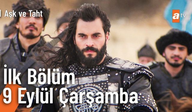 Aşk ve Taht Dizisi Bugün Mü? Saat Kaçta? Konusu Nedir? Oyuncuları ve Karakterleri Kim?