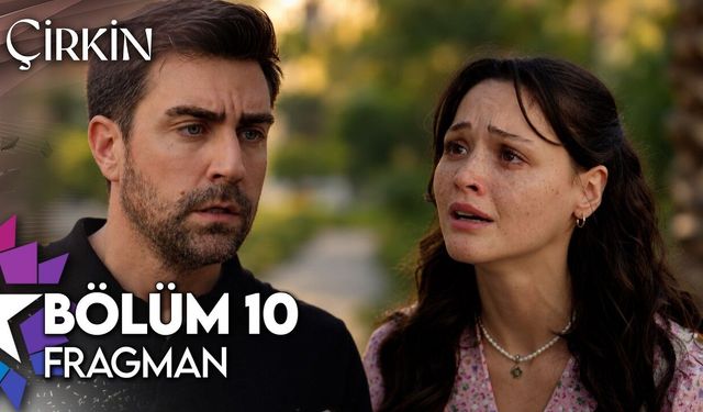Çirkin 10. Bölüm Ne Zaman? Kadir ve Meryem Neden Boşandı, Cennet Ne Yapacak? Fragman İzle