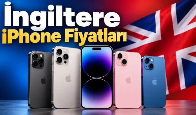 İngiltere iPhone Fiyatları 2026: İngiltere’den iPhone 18 Almak Mantıklı mı?