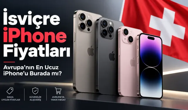 İsviçre iPhone Fiyatları 2026: Avrupa’nın En Ucuz iPhone 18 Burada mı?