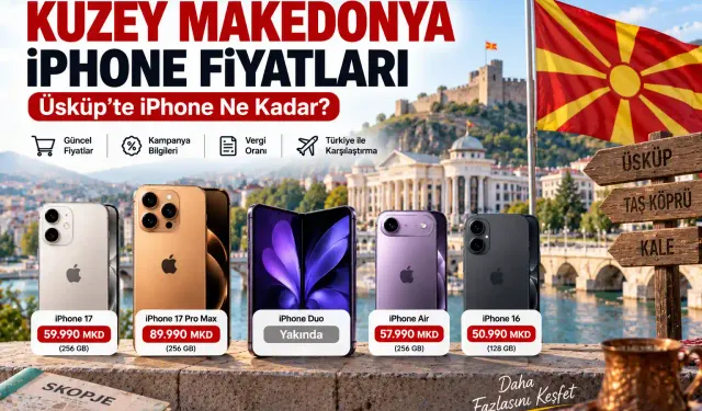 Makedonya iPhone Fiyatları 2026: Üsküp'te iPhone 18 Pro Max ve 17 Pro Max Kaç Denar?