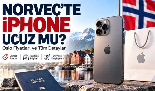 Norveç’te iPhone Ucuz mu? iPhone 18 Pro Max ve Oslo Fiyatları