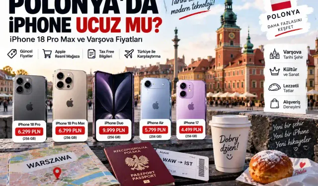 Polonya iPhone Fiyatları 2026: Varşova’da iPhone 18 veya 18 Pro Almak Mantıklı mı?