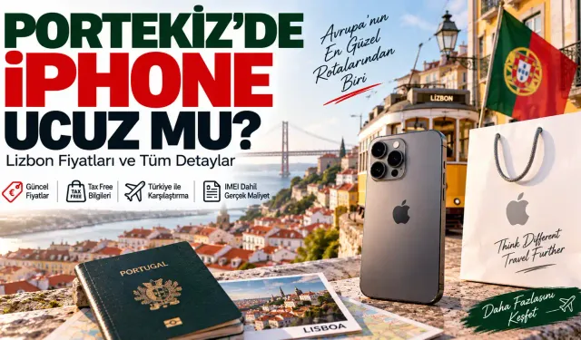 Portekiz’de iPhone Fiyatları Ucuz mu? iPhone 18 Pro Max ve Lizbon Fiyatları