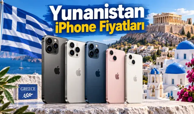 Yunanistan iPhone 18 Fiyatları Ne Kadar? 2026 Güncel Fiyatlar ve Türkiye Karşılaştırması
