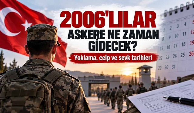 2006'lılar Askere Ne Zaman, Hangi Yılda Gidecek? Askere Gitmeye Kaç Gün Kaldı?