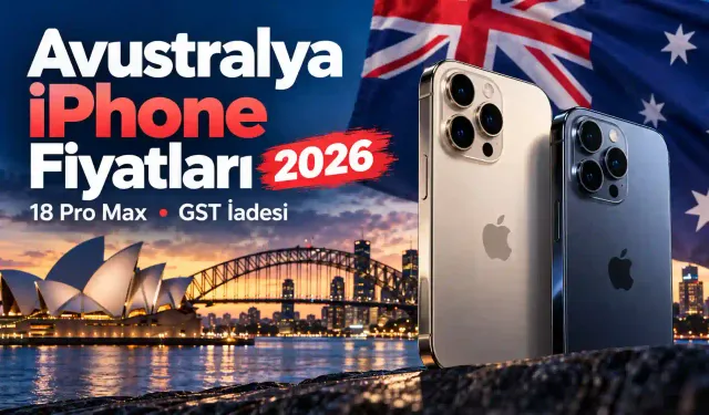 Avustralya iPhone Fiyatları 2026: iPhone 18 Alacaklar İçin 60 Gün Kuralı