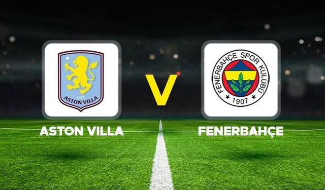 Fenerbahçe Aston Villa Maç Sonucu 6-0! Maç Özeti, Golleri ve Önemli Anları