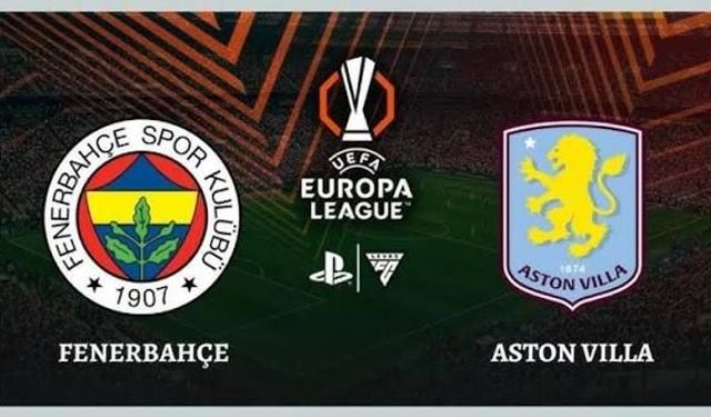 Aston Villa Fenerbahçe Maçı Ne Zaman? Saat Kaçta, Hangi Kanalda, Şifresiz Mi?
