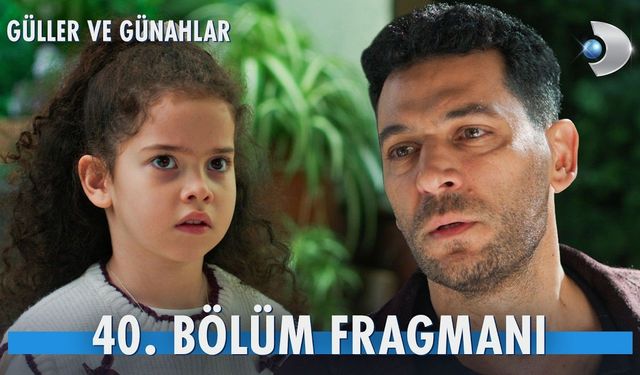 Güller ve Günahlar 40. Bölüm Fragmanı İzle! Serhat Kader'i Eve Götürebilecek mi? Berrak'la Büyük Hesaplaşma