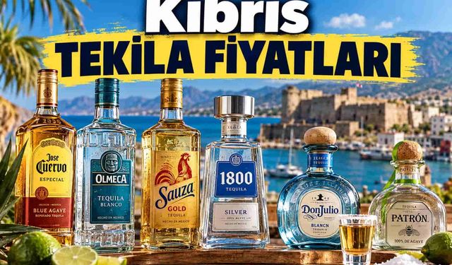 Kıbrıs Tekila Fiyatları: Olmeca, 1800 ve Sauza 2026 Güncel Liste