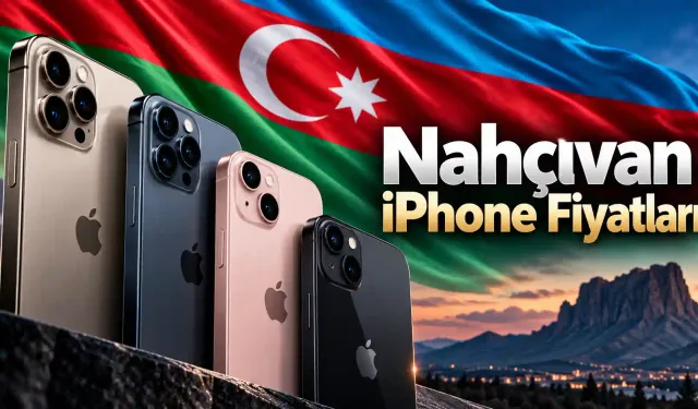 Nahçıvan'da iPhone 18 Pro ve Pro Max Kaç Manat? Türkiye'den Ucuz mu?