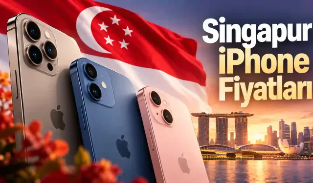Singapur iPhone Fiyatları: Türkiye'ye Getirince Ne Kadar Tutuyor? Iphone 18 Serisi