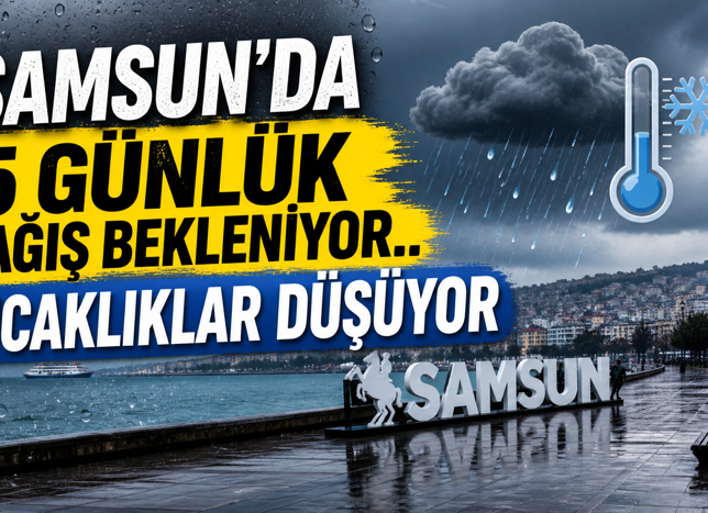 Samsun’da 5 Günlük Yağış Bekleniyor.. Sıcaklıklar Düşüyor