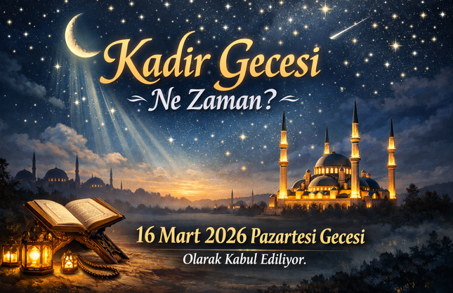 Kadir Gecesi Ne Zaman? Yapılan İyiliklerin Sevabı Çok Mu Fazla?