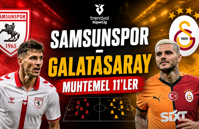 Samsunspor - Galatasaray Muhtemel 11’ler