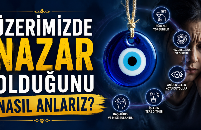 Üzerimizde Nazar Olduğunu Nasıl Anlarız?