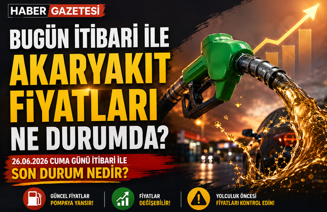 26 Haziran 2026 Akaryakıt Fiyatları: Pompada Son Durum Ne?