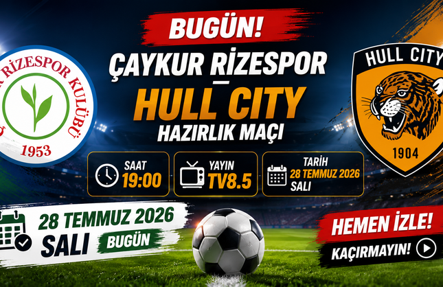 Çaykur Rizespor – Hull City Maçı Bugün Saat Kaçta, Hangi Kanalda? Hull City Maçı Bugün Mü? Ne Zaman?
