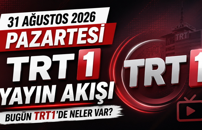 31 Ağustos 2026 Pazartesi TRT 1 Yayın Akışı, Bugün TRT1’de Neler Var?
