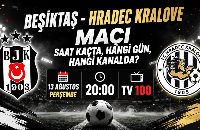 Beşiktaş - Hradec Kralove Maçı Saat Kaçta, Hangi Gün, Hangi Kanalda?
