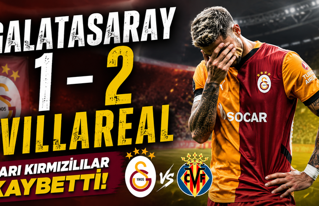 VİDEO ||Maç Özeti Galatasaray - Villareal... Sarı Kırmızılılar Kaybetti