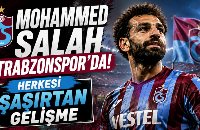 Mohammed Salah Trabzonspor’da! Herkesi Şaşırtan Gelişme