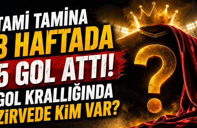 Tamı Tamına 3 Haftada 5 Gol Attı! Gol Krallığında Zirvede Kim Var?