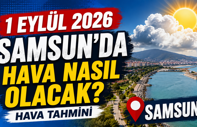 1 Eylül 2026 Samsun’da Hava Nasıl Olacak? Hava Tahminleri