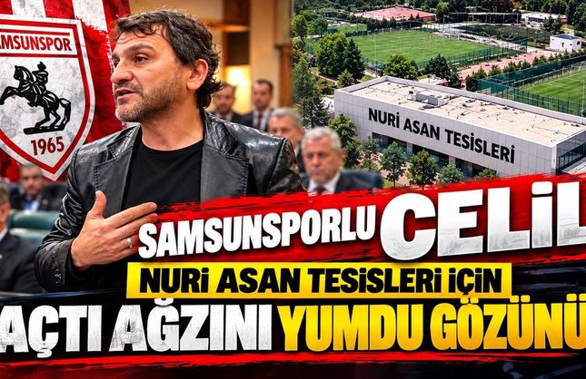 Samsunsporlu Celil Sağır’dan Nuri Asan Tesisleri İçin Dikkat Çeken Çağrı