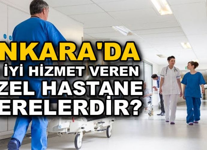 Ankara'nın Öne Çıkan 10 Özel Hastanesi 2026